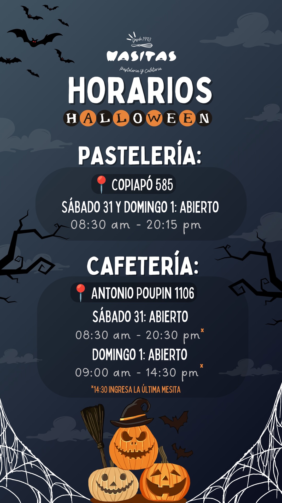Horarios Halloween de Masitas. Pastelería, Copiapó 585: sábado 31 y domingo 1 abierto de 08:30 a 20:15. Cafetería, Antonio Poupin 1106: sábado 31 de 08:30 a 20:30; domingo 1 de 09:00 a 14:30 (a las 14:30 ingresa la última mesa).